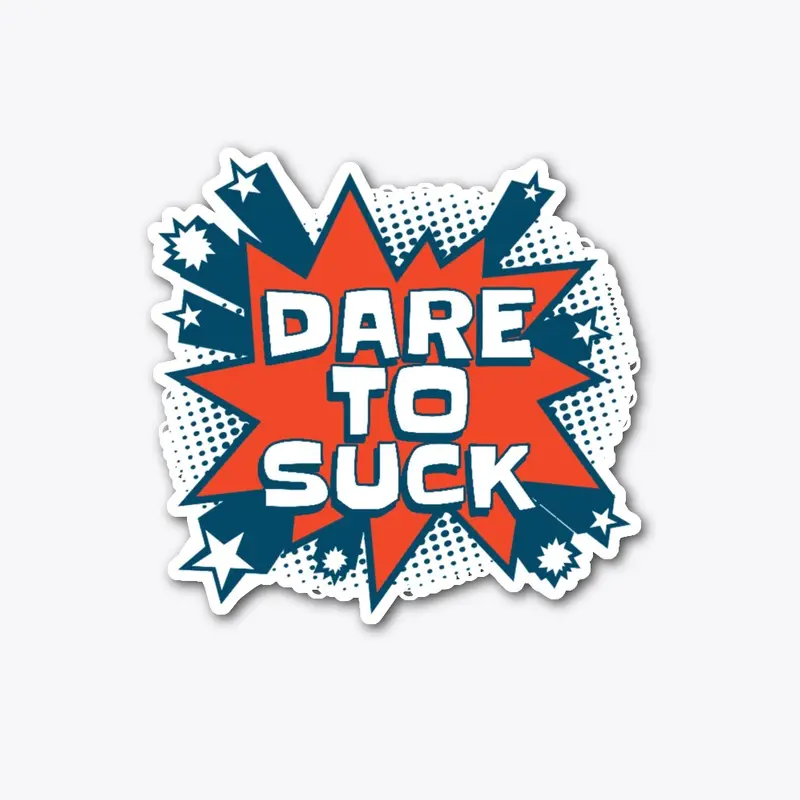 Dare to Suck